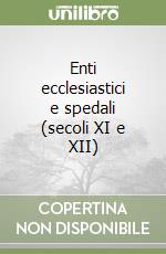 Enti ecclesiastici e spedali (secoli XI e XII) libro