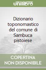 Dizionario toponomastico del comune di Sambuca pistoiese libro