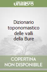 Dizionario toponomastico delle valli della Bure libro