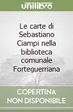 Le carte di Sebastiano Ciampi nella biblioteca comunale Forteguerriana