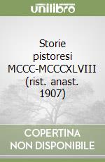 Storie pistoresi MCCC-MCCCXLVIII (rist. anast. 1907) libro