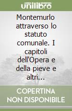 Montemurlo attraverso lo statuto comunale. I capitoli dell'Opera e della pieve e altri documenti inediti (1215-1574) libro