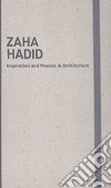 Inspiration and process in architecture. Zaha Hadid. Ediz. illustrata libro di Schubert M. (cur.) Serrazanetti F. (cur.)