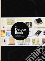 The detour book. The Moleskine notebook experience. Ediz. illustrata libro