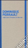Inspiration and process in architecture. Dominique Perrault. Ediz. illustrata libro di Schubert M. (cur.) Serrazanetti F. (cur.)