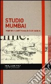 Inspiration and process in architecture. Studio Mumbai. Ediz. illustrata libro di Serrazanetti F. (cur.) Schubert M. (cur.)