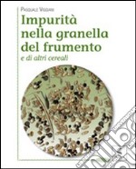 Impurità nella granella del frumento e di altri cereali libro