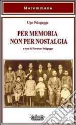 Per memoria non per nostalgia libro