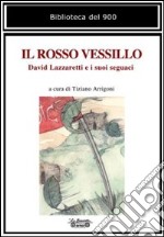 Il rosso vessillo. David Lazzaretti e i suoi seguaci libro