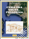 C'era una volta... Follonica libro di Raspollini Iolanda