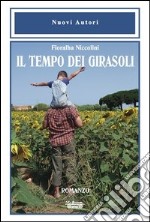 Il tempo dei girasoli libro