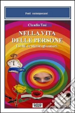 Nella vita delle persone. I volti, le storie, gli amori libro