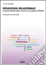 Pedagogia relazionale. Umanità, relazionalità, persona nel modello di Prepos