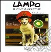 Lampo il cane viaggiatore. Ediz. illustrata libro