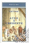 Ateo e credente libro di Galligani Sergio