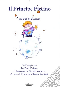 Il principe piccino, in val di Cornia da Antoine de Saint-Exupéry libro