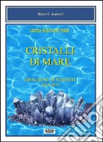 Cristalli di mare. Zibaldone di pensieri (1945-2015)