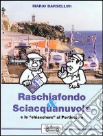 Raschiafondo & sciacquanuvole, e le chiacchiere del porticciolo libro