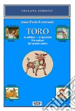 Toro. 21 aprile-21 maggio. Nei zodiaci del mondo antico libro