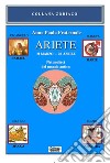 Ariete. 21 marzo-20 aprile. Nei zodiaci del mondo antico libro di Fraternale Anna Paola