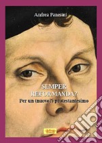 Semper reformanda? Per un (nuovo?) protestantesimo libro