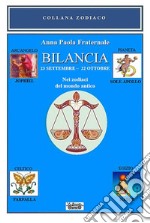 Bilancia. 23 settembre-22 ottobre. Nei zodiaci del mondo antico libro