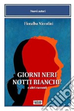 Giorni neri notti bianche e altri racconti libro