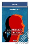 Giorni neri notti bianche e altri racconti libro