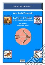 Sagittario. 23 novembre-21 dicembre. Nei zodiaci del mondo antico libro