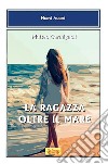 La ragazza oltre il mare libro di Carmignoli Matteo