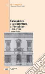 Urbanistica e architettura a Piombino 1900-1940 libro