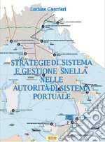 Strategie di sistema e gestione snella nelle autorità di sistema portuale libro