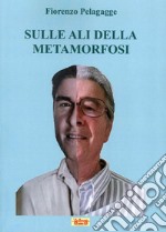 Sulle ali della metamorfosi libro