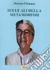 Sulle ali della metamorfosi libro di Pelagagge Fiorenzo