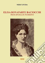 Elisa Bonaparte Baciocchi. Principessa di Piombino libro