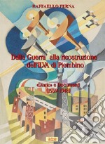 Dalla guerra alla ricostruzione dell'Ilva di Piombino. «Diario» e Documenti (1939-1948)