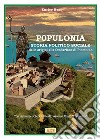 Populonia, dalle origini alla fondazione di Piombino. Nuova ediz. libro