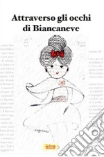 Attraverso gli occhi di biancaneve libro