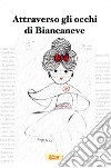 Attraverso gli occhi di biancaneve libro