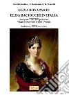 Elisa Bonaparte. Elisa Baciocchi in Italia. Bonaparte e l'Arcipelago toscano. Viaggio di Napoleone ed Elisa a Venezia libro