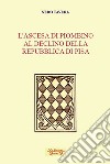 L'ascesa di Piombino al declino della Repubblica di Pisa libro di Tavera Nedo