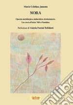 Nora. Operaia metallurgica, sindacalista, rivoluzionaria. Una storia d'inizio '900 a Piombino libro