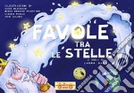 Favole tra le stelle. Ediz. illustrata