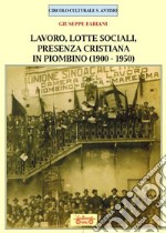 Lavoro, lotte sociali, presenza cristiana in Piombino (1900-1950) libro