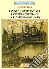 Lavoro, lotte sociali, presenza cristiana in Piombino (1900-1950) libro di Fabiani Giuseppe