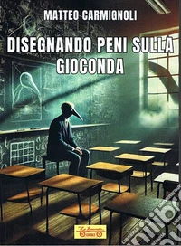 Disegnando peni sulla Gioconda libro
