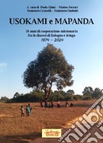 Usokami e Mapanda. 50 anni di cooperazione missionaria fra le diocesi di Bologna e Iringa 1974-2024 libro