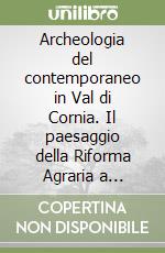 Archeologia del contemporaneo in Val di Cornia. Il paesaggio della Riforma Agraria a Vignale-Riotorto libro