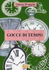 Gocce di tempo libro