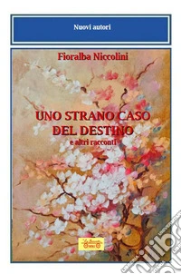 Uno strano caso del destino e altri racconti libro